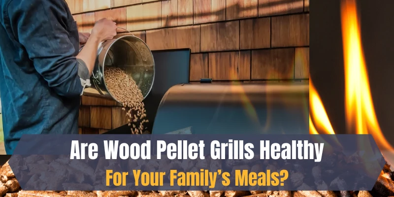 are wood pellet grills healthy