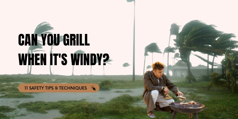 can you grill when its windy