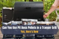 Can You Use Pit Boss Pellets in a Traeger Grill? Yes, Here’s How: Full Guide