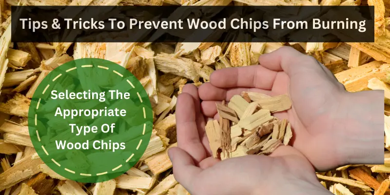 tips & tricks to prevent wood chips from burning