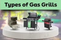 Types of Gas Grills – Find the Perfect Grill for Your Backyard