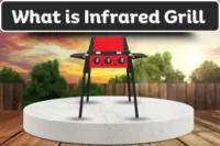 What is Infrared Grill – A Complete Guide with Benefits and Uses
